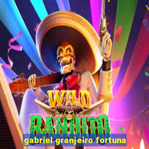 gabriel granjeiro fortuna